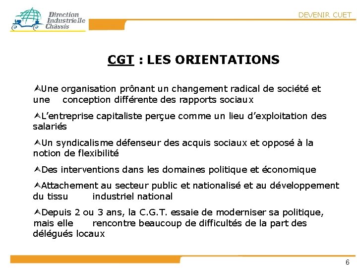 DEVENIR CUET CGT : LES ORIENTATIONS ÙUne organisation prônant un changement radical de société