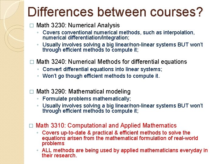 Differences between courses? � Math 3230: Numerical Analysis ◦ Covers conventional numerical methods, such