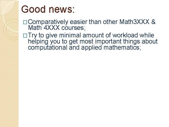 Good news: �Comparatively easier than other Math 3 XXX & Math 4 XXX courses;