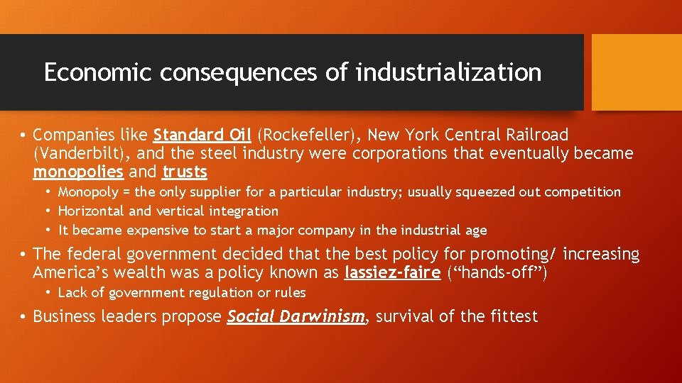 Economic consequences of industrialization • Companies like Standard Oil (Rockefeller), New York Central Railroad