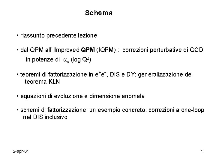 Schema • riassunto precedente lezione • dal QPM all’ Improved QPM (IQPM) : correzioni