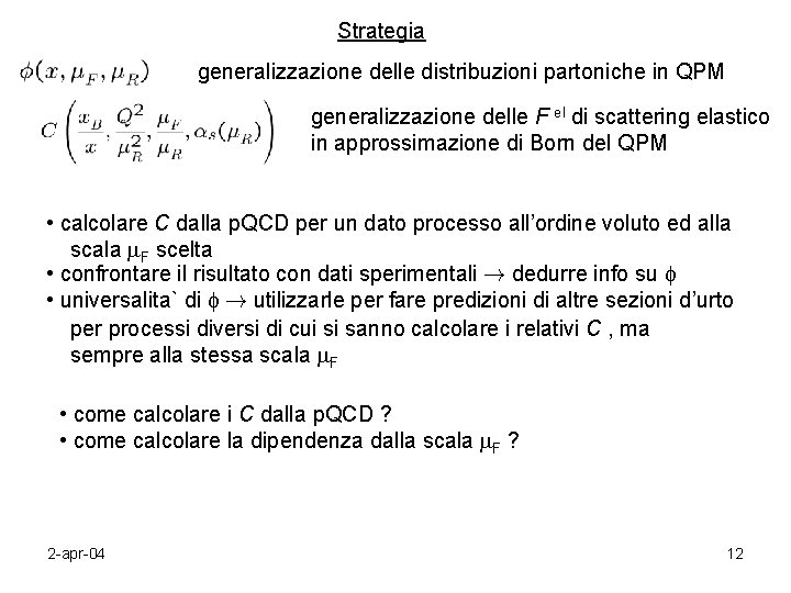 Strategia generalizzazione delle distribuzioni partoniche in QPM generalizzazione delle F el di scattering elastico