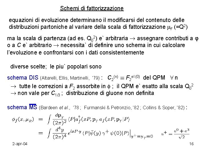 Schemi di fattorizzazione equazioni di evoluzione determinano il modificarsi del contenuto delle distribuzioni partoniche