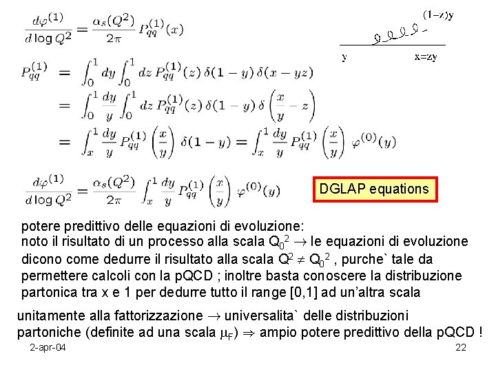 DGLAP equations potere predittivo delle equazioni di evoluzione: noto il risultato di un processo