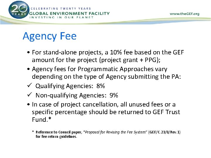 Agency Fee • For stand-alone projects, a 10% fee based on the GEF amount