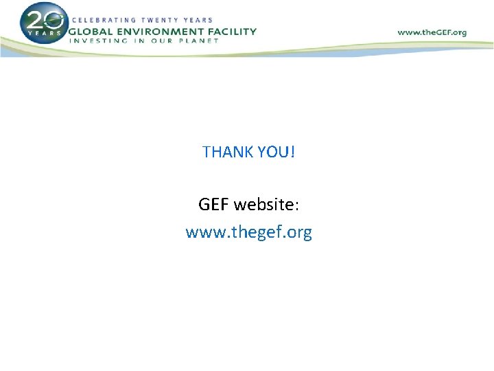 THANK YOU! GEF website: www. thegef. org 