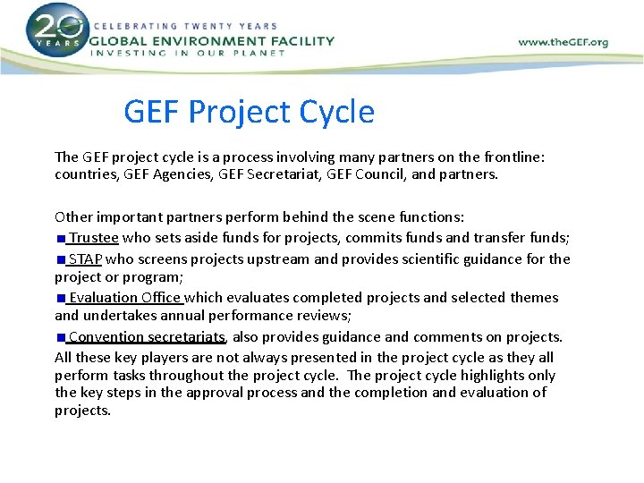 GEF Project Cycle The GEF project cycle is a process involving many partners on