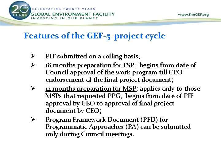 Features of the GEF-5 project cycle Ø Ø PIF submitted on a rolling basis;
