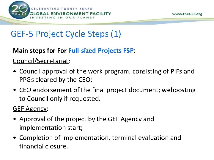 GEF-5 Project Cycle Steps (1) Main steps for Full-sized Projects FSP: Council/Secretariat: • Council