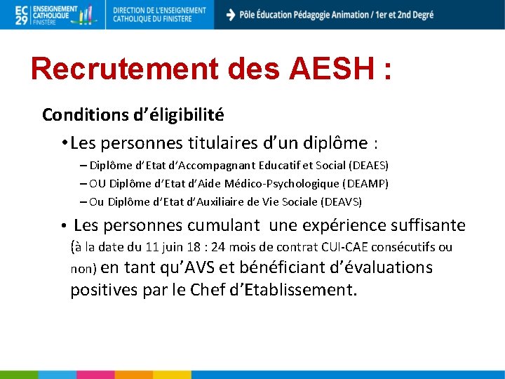 Recrutement des AESH : Conditions d’éligibilité • Les personnes titulaires d’un diplôme : –