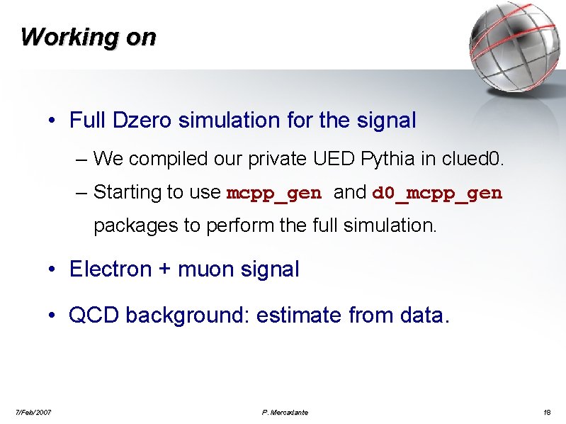 Working on • Full Dzero simulation for the signal – We compiled our private