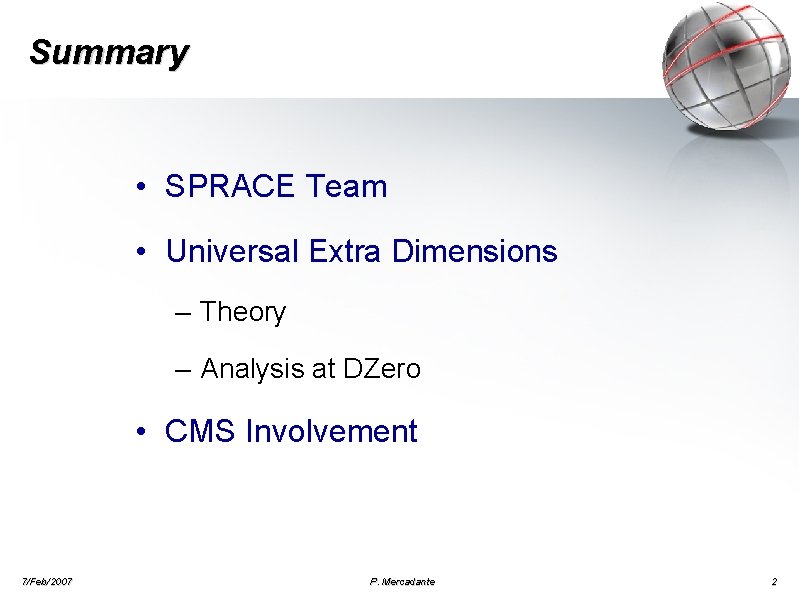 Summary • SPRACE Team • Universal Extra Dimensions – Theory – Analysis at DZero Summary • SPRACE Team • Universal Extra Dimensions – Theory – Analysis at DZero