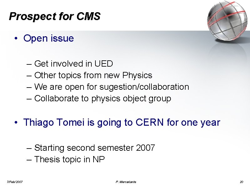 Prospect for CMS • Open issue – – Get involved in UED Other topics