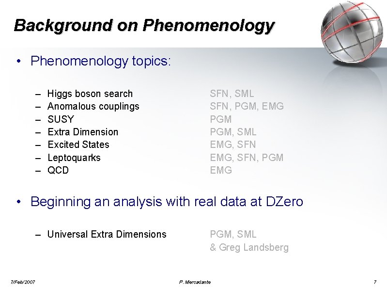 Background on Phenomenology • Phenomenology topics: – – – – Higgs boson search Anomalous