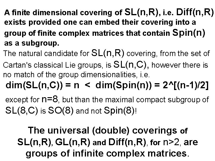 A finite dimensional covering of SL(n, R), i. e. Diff(n, R) exists provided one