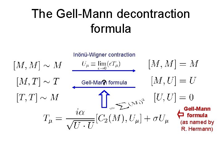 The Gell-Mann decontraction formula Inönü-Wigner contraction Gell-Mann ? formula Gell-Mann formula (as named by