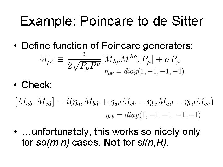 Example: Poincare to de Sitter • Define function of Poincare generators: • Check: •