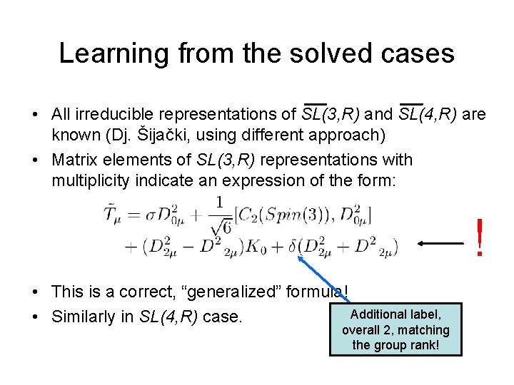 Learning from the solved cases • All irreducible representations of SL(3, R) and SL(4,