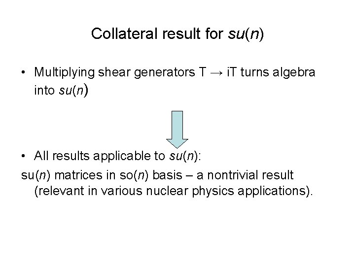 Collateral result for su(n) • Multiplying shear generators T → i. T turns algebra