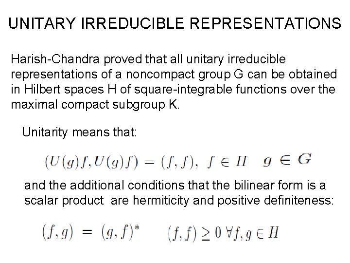 UNITARY IRREDUCIBLE REPRESENTATIONS Harish-Chandra proved that all unitary irreducible representations of a noncompact group
