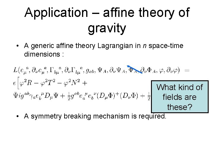 Application – affine theory of gravity • A generic affine theory Lagrangian in n