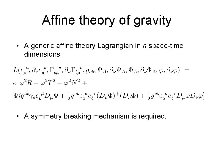 Affine theory of gravity • A generic affine theory Lagrangian in n space-time dimensions