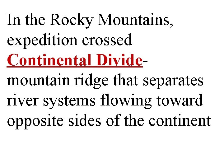 In the Rocky Mountains, expedition crossed Continental Dividemountain ridge that separates river systems flowing