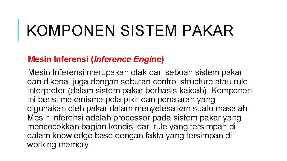KOMPONEN SISTEM PAKAR Mesin Inferensi (Inference Engine) Mesin Inferensi merupakan otak dari sebuah sistem
