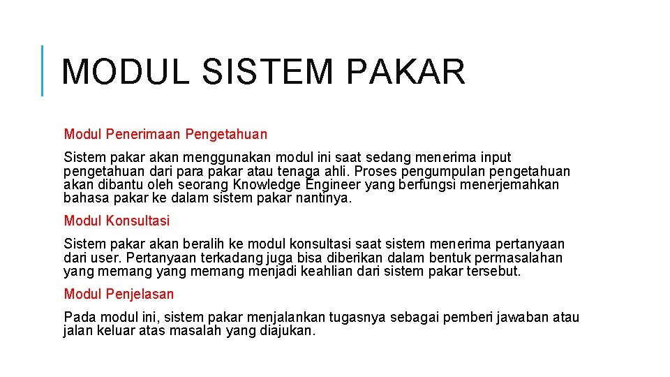 MODUL SISTEM PAKAR Modul Penerimaan Pengetahuan Sistem pakar akan menggunakan modul ini saat sedang