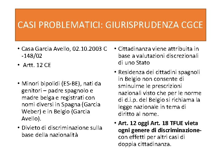 CASI PROBLEMATICI: GIURISPRUDENZA CGCE • Casa Garcia Avello, 02. 10. 2003 C -148/02 •