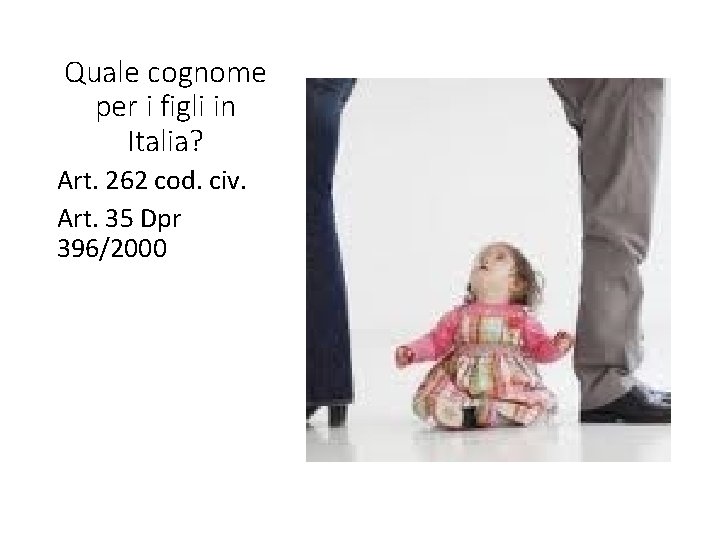 Quale cognome per i figli in Italia? Art. 262 cod. civ. Art. 35 Dpr