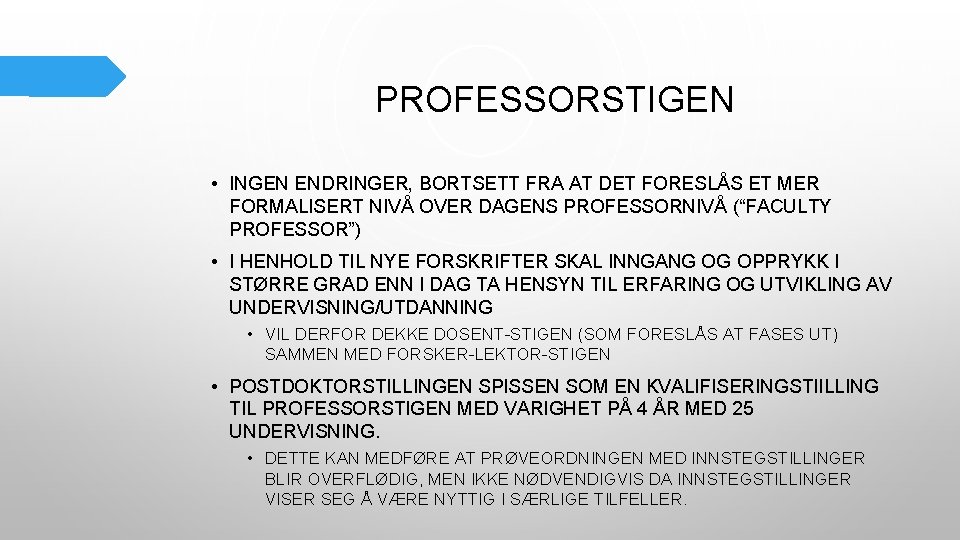 PROFESSORSTIGEN • INGEN ENDRINGER, BORTSETT FRA AT DET FORESLÅS ET MER FORMALISERT NIVÅ OVER