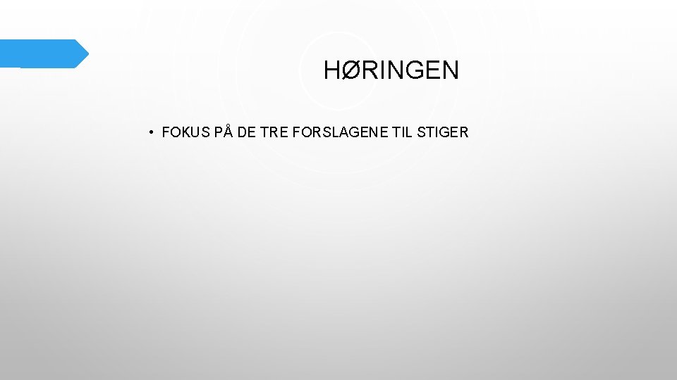 HØRINGEN • FOKUS PÅ DE TRE FORSLAGENE TIL STIGER 