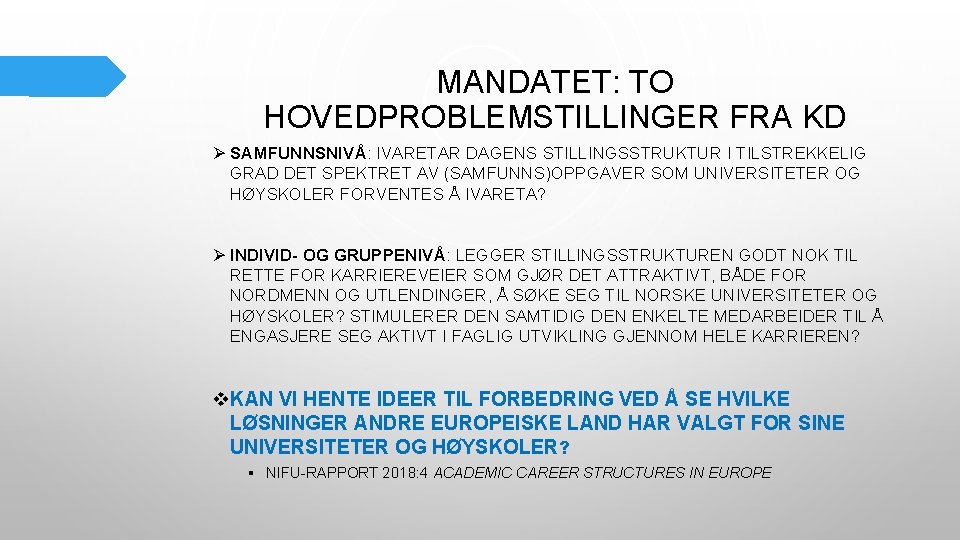 MANDATET: TO HOVEDPROBLEMSTILLINGER FRA KD Ø SAMFUNNSNIVÅ: IVARETAR DAGENS STILLINGSSTRUKTUR I TILSTREKKELIG GRAD DET