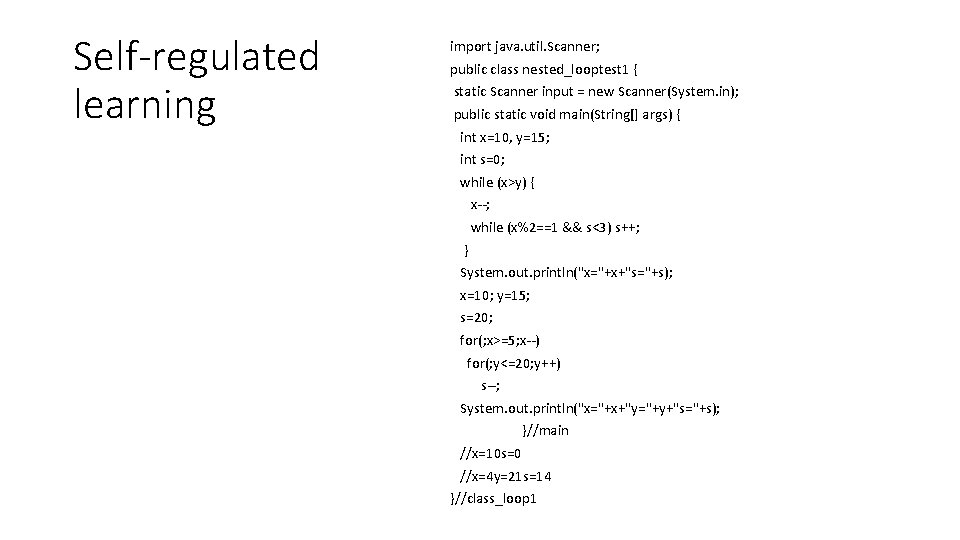 Self-regulated learning import java. util. Scanner; public class nested_looptest 1 { static Scanner input