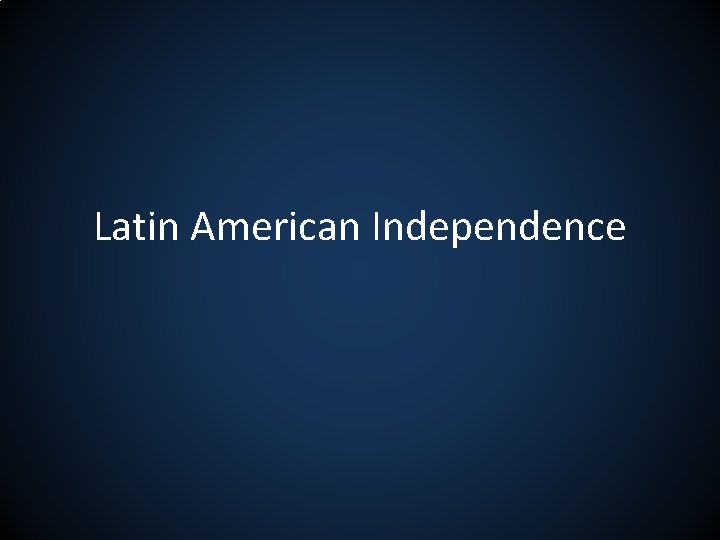 Latin American Independence 