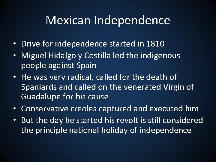 Mexican Independence • Drive for independence started in 1810 • Miguel Hidalgo y Costilla