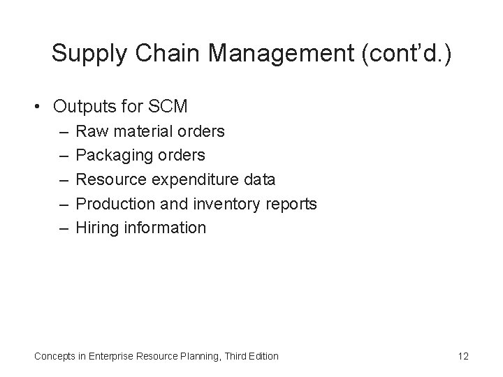 Supply Chain Management (cont’d. ) • Outputs for SCM – – – Raw material