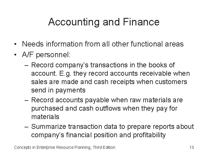 Accounting and Finance • Needs information from all other functional areas • A/F personnel: