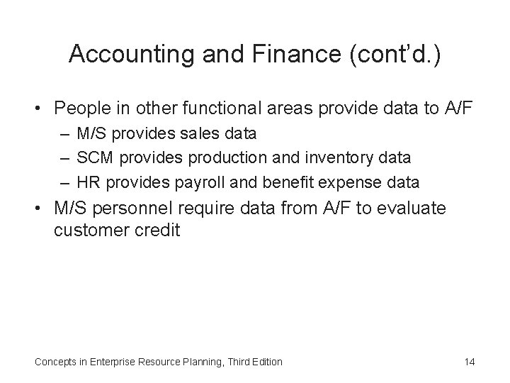 Accounting and Finance (cont’d. ) • People in other functional areas provide data to