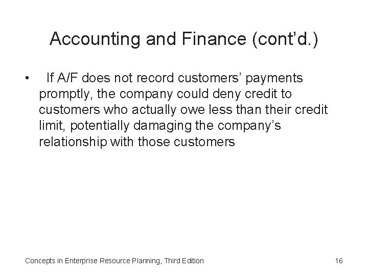 Accounting and Finance (cont’d. ) • If A/F does not record customers’ payments promptly,