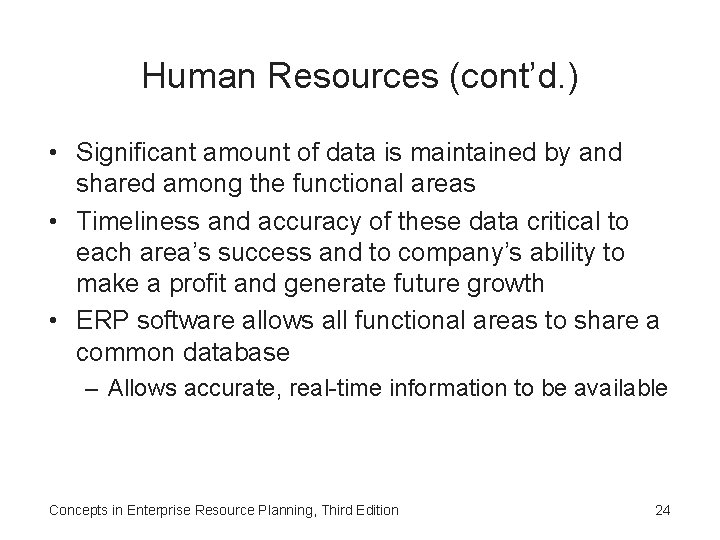 Human Resources (cont’d. ) • Significant amount of data is maintained by and shared