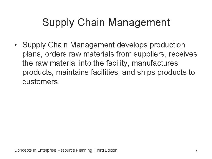 Supply Chain Management • Supply Chain Management develops production plans, orders raw materials from