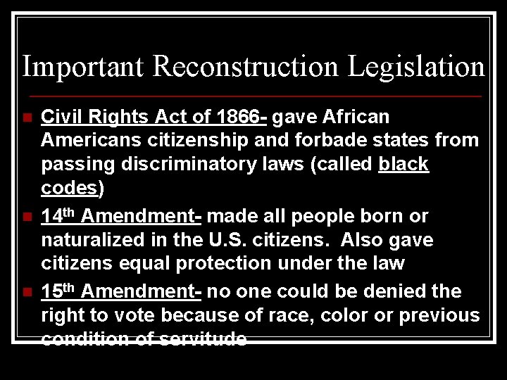 Important Reconstruction Legislation n Civil Rights Act of 1866 - gave African Americans citizenship