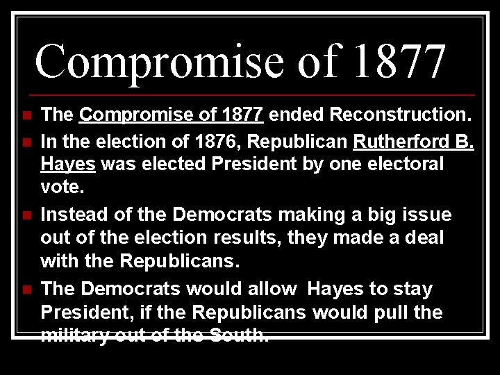 Compromise of 1877 n n The Compromise of 1877 ended Reconstruction. In the election