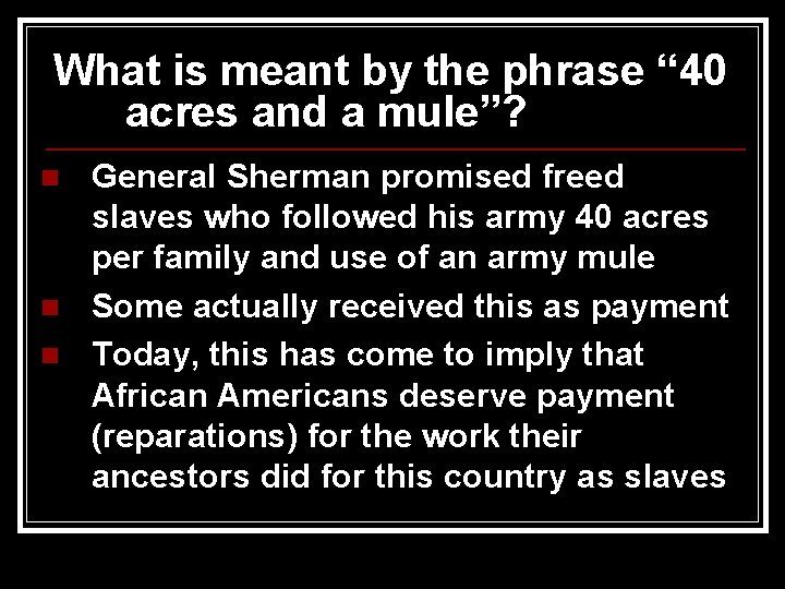 What is meant by the phrase “ 40 acres and a mule”? n n
