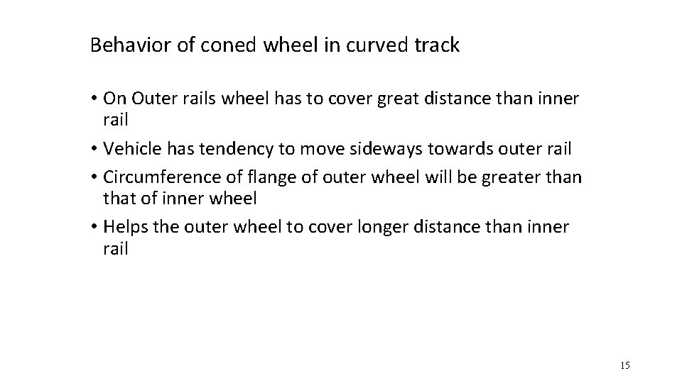 Behavior of coned wheel in curved track • On Outer rails wheel has to