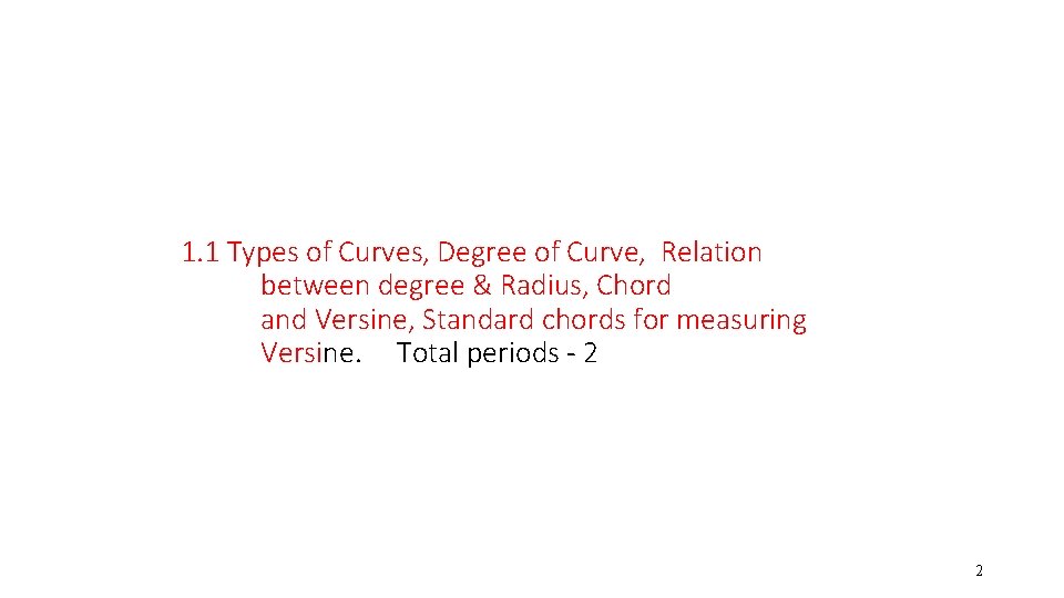 1. 1 Types of Curves, Degree of Curve, Relation between degree & Radius, Chord
