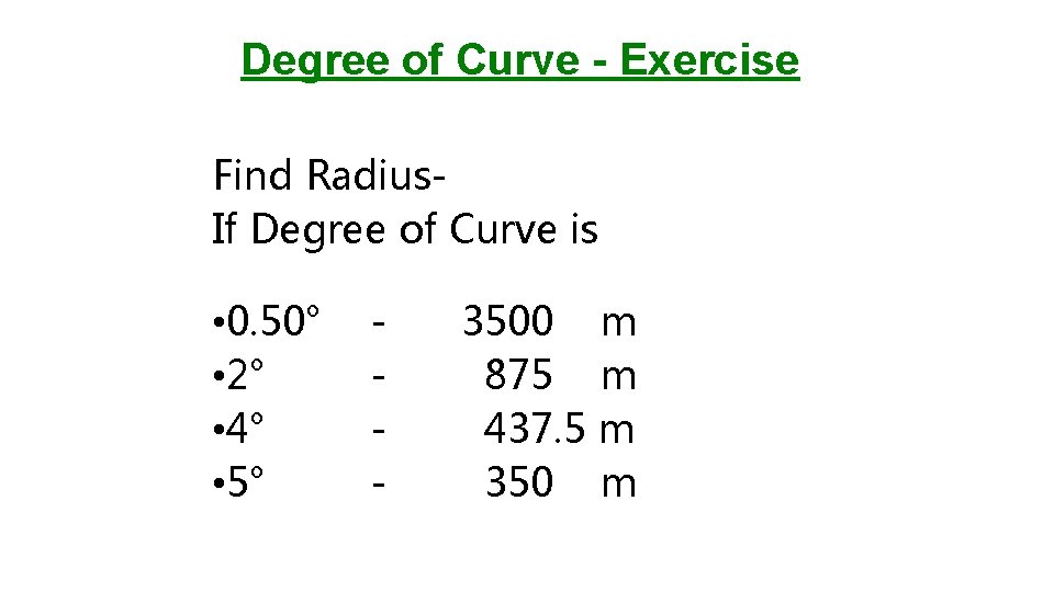 Degree of Curve - Exercise Find Radius. If Degree of Curve is • 0.