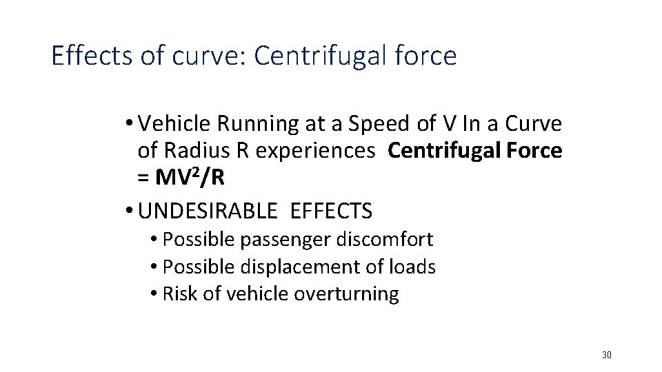 Effects of curve: Centrifugal force • Vehicle Running at a Speed of V In